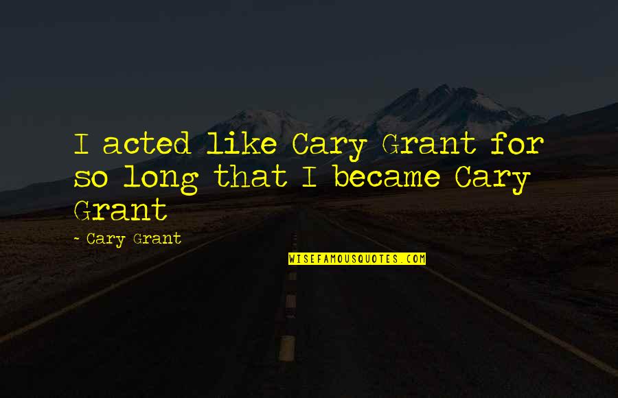 Transfinite Quotes By Cary Grant: I acted like Cary Grant for so long