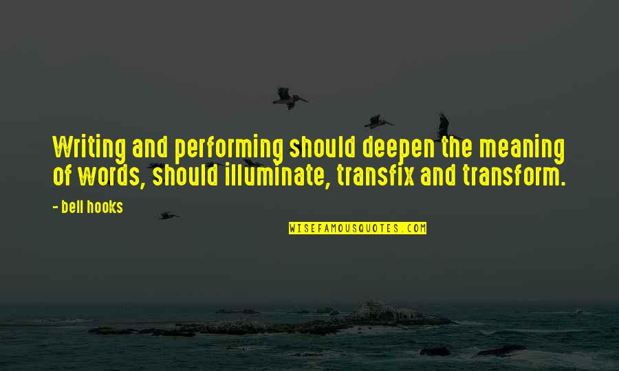 Transfix Quotes By Bell Hooks: Writing and performing should deepen the meaning of