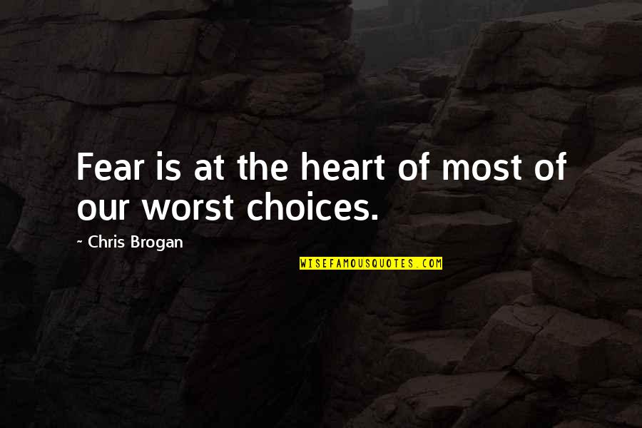 Transfixing Incision Quotes By Chris Brogan: Fear is at the heart of most of