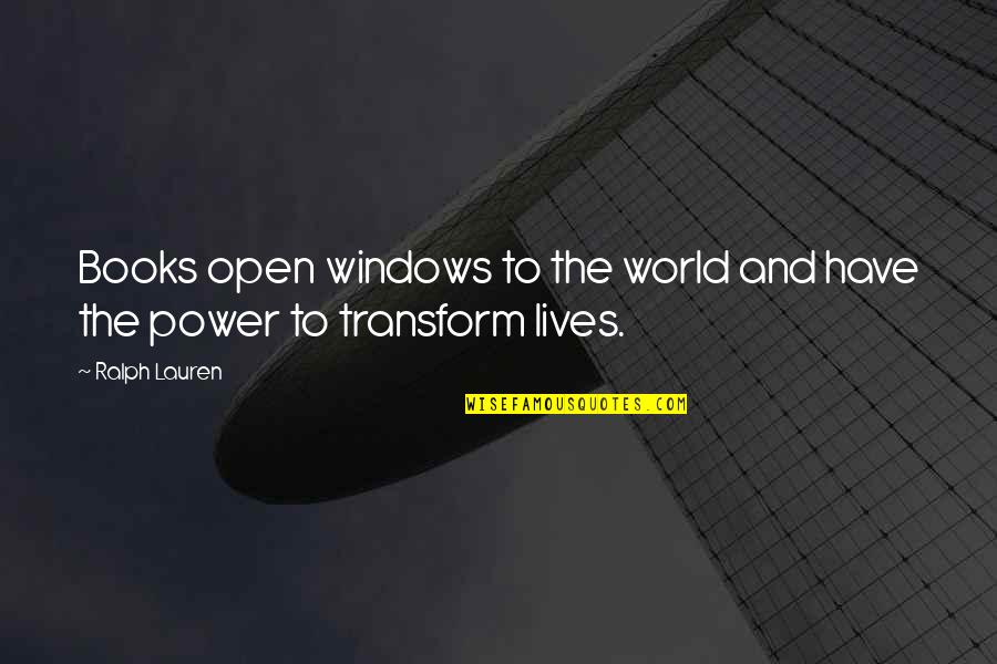 Transform The World Quotes By Ralph Lauren: Books open windows to the world and have