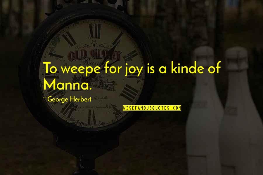 Transformare International Quotes By George Herbert: To weepe for joy is a kinde of Transformare International Quotes By George Herbert: To weepe for joy is a kinde of