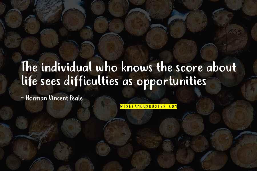 Transformare International Quotes By Norman Vincent Peale: The individual who knows the score about life Transformare International Quotes By Norman Vincent Peale: The individual who knows the score about life