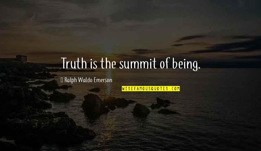 Transformation In Christ Quotes By Ralph Waldo Emerson: Truth is the summit of being.