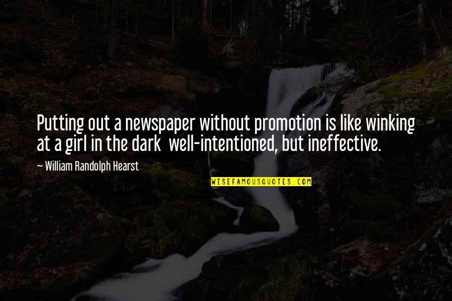 Transformational Journey Quotes By William Randolph Hearst: Putting out a newspaper without promotion is like