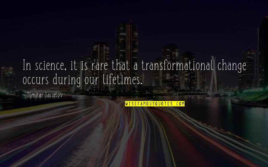 Transformational Quotes By Dimitar Sasselov: In science, it is rare that a transformational