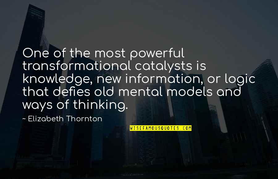 Transformational Quotes By Elizabeth Thornton: One of the most powerful transformational catalysts is