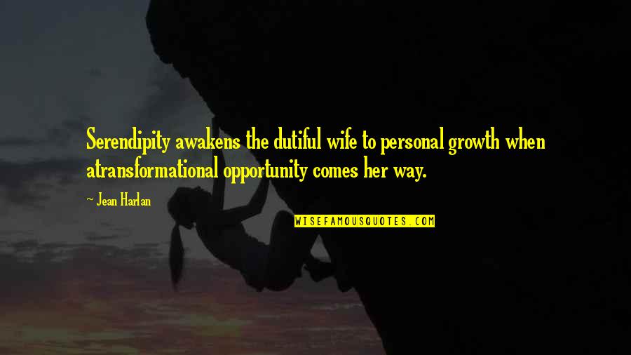 Transformational Quotes By Jean Harlan: Serendipity awakens the dutiful wife to personal growth