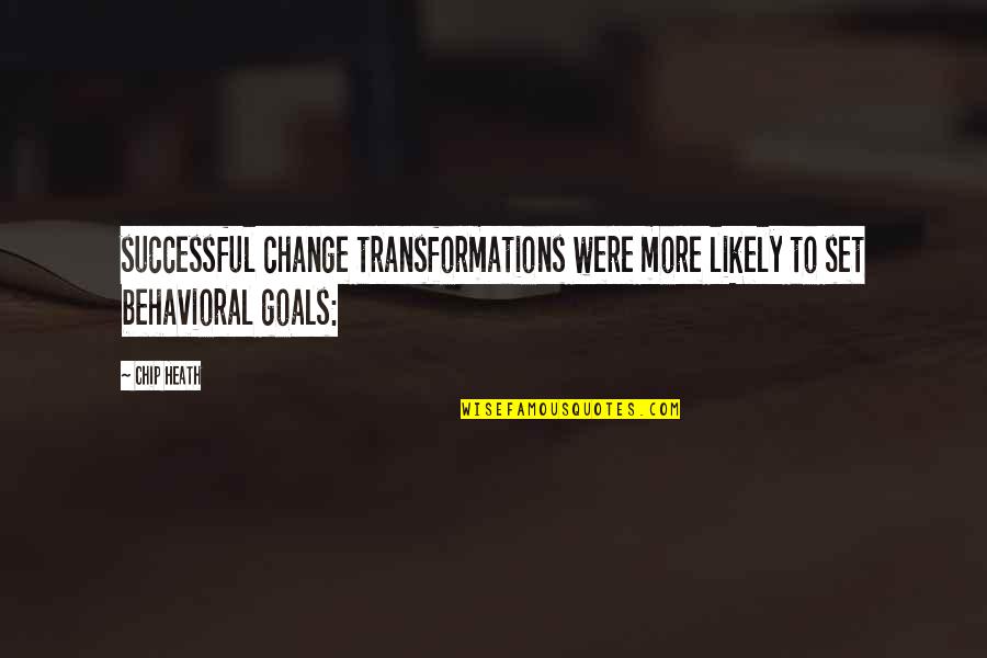 Transformations Quotes By Chip Heath: successful change transformations were more likely to set