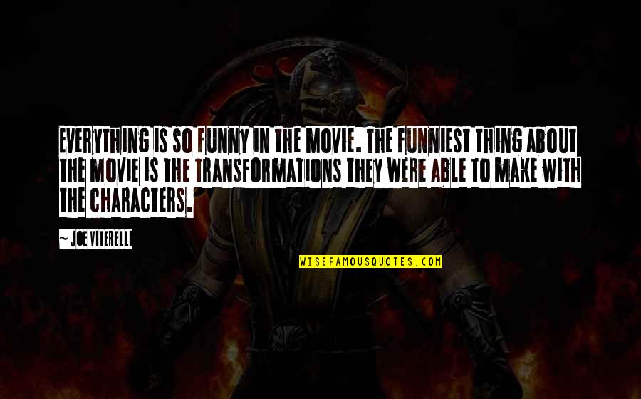 Transformations Quotes By Joe Viterelli: Everything is so funny in the movie. The