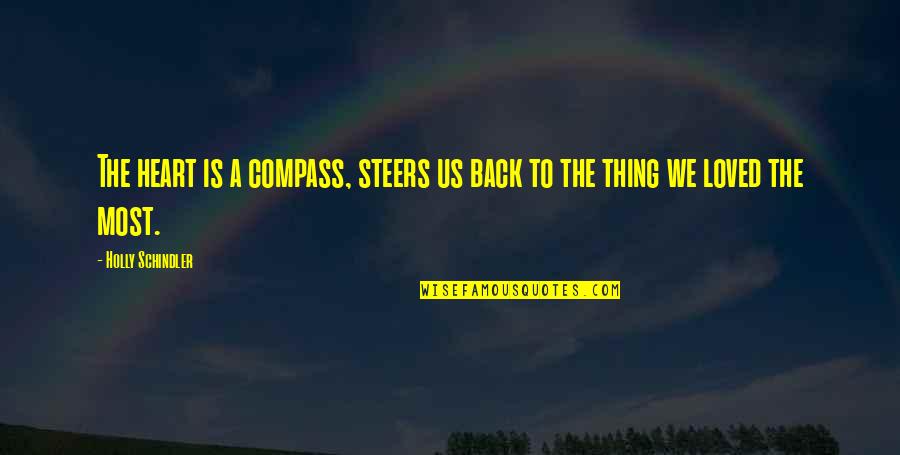 Transformative Understanding Quotes By Holly Schindler: The heart is a compass, steers us back