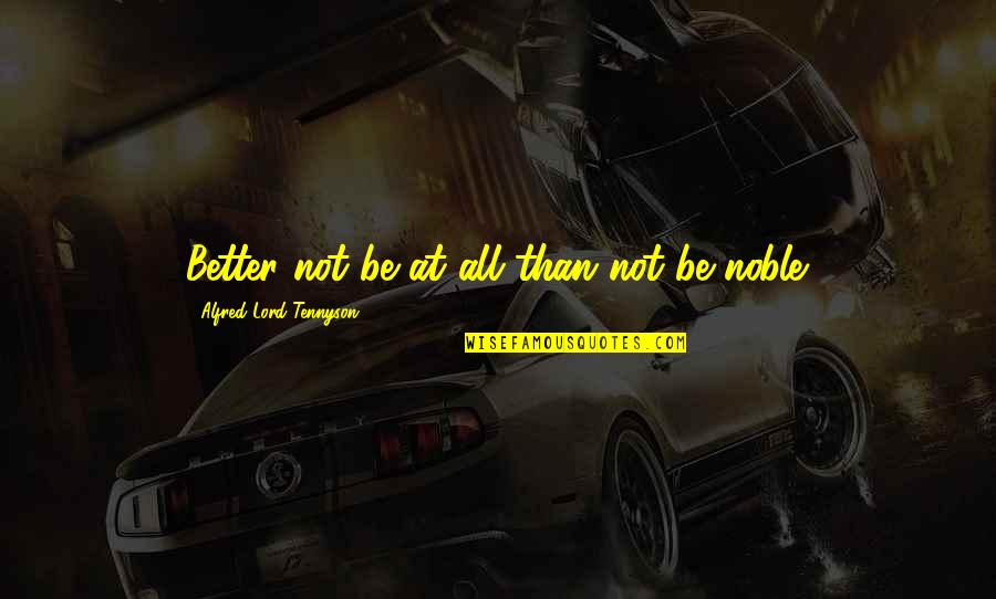 Transformers 2 Wheelie Quotes By Alfred Lord Tennyson: Better not be at all than not be