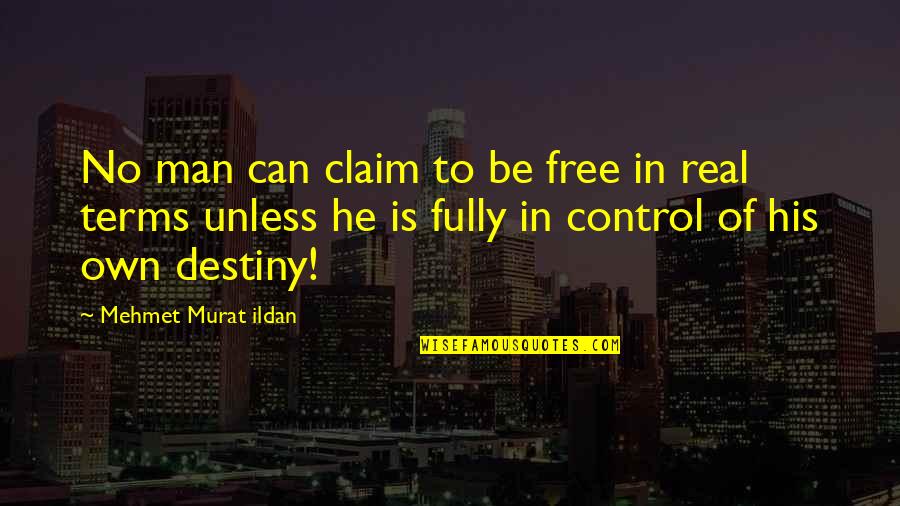 Transformers Armada Starscream Quotes By Mehmet Murat Ildan: No man can claim to be free in