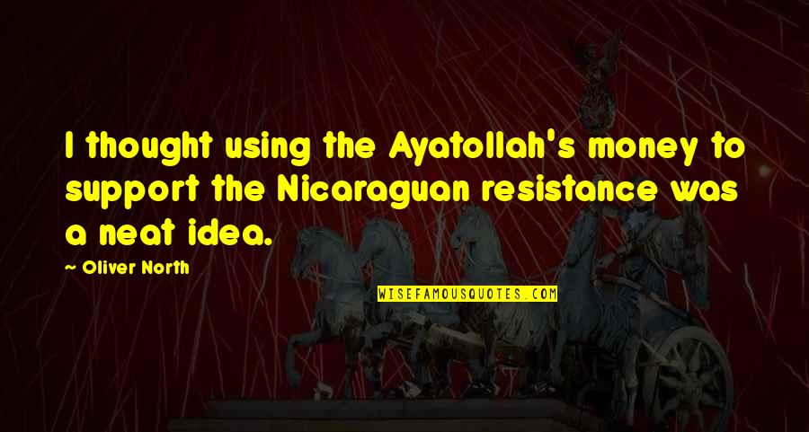 Transformers Revenge Of The Fallen Best Quotes By Oliver North: I thought using the Ayatollah's money to support