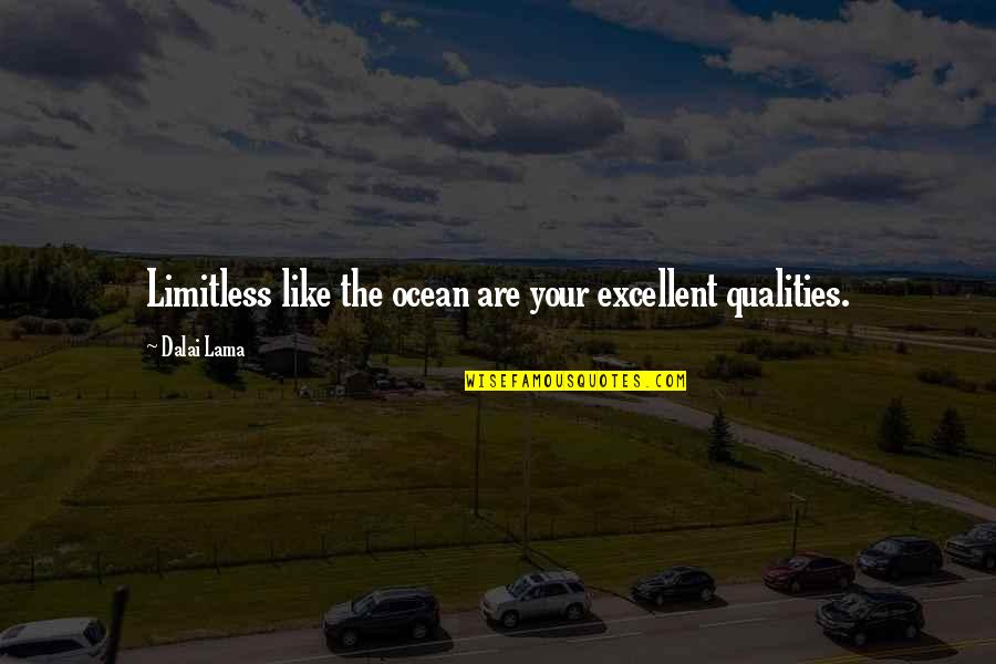 Transforming Love Quotes By Dalai Lama: Limitless like the ocean are your excellent qualities.