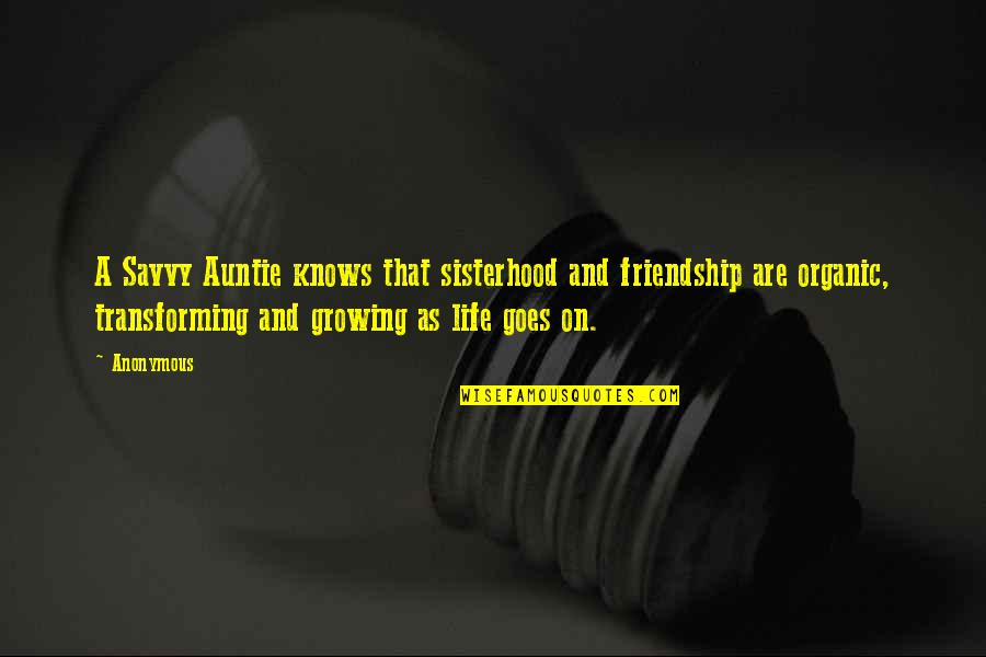 Transforming My Life Quotes By Anonymous: A Savvy Auntie knows that sisterhood and friendship