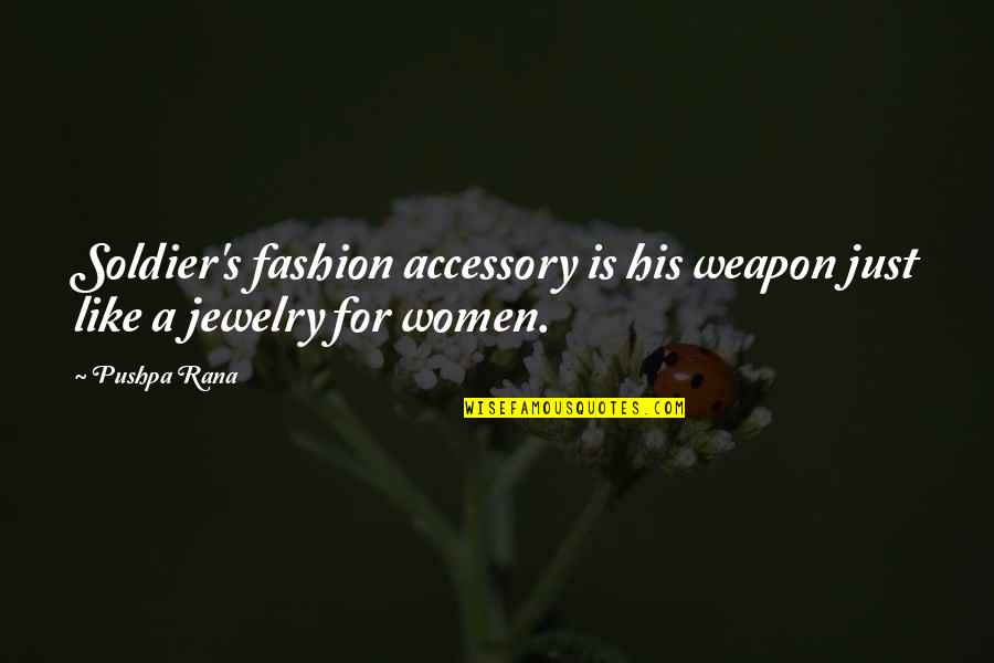 Transfundido Quotes By Pushpa Rana: Soldier's fashion accessory is his weapon just like