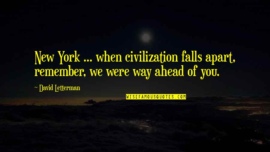 Transfused Rbc Quotes By David Letterman: New York ... when civilization falls apart, remember,