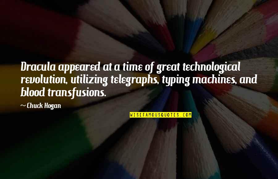 Transfusions Blood Quotes By Chuck Hogan: Dracula appeared at a time of great technological