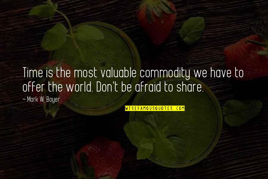 Transfuzija Je Quotes By Mark W. Boyer: Time is the most valuable commodity we have