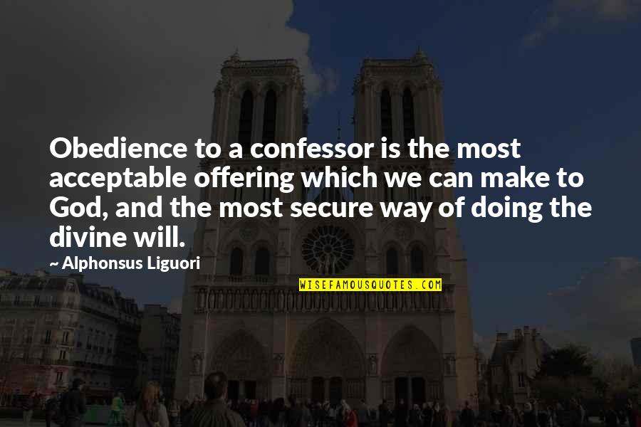Transgender History Quotes By Alphonsus Liguori: Obedience to a confessor is the most acceptable