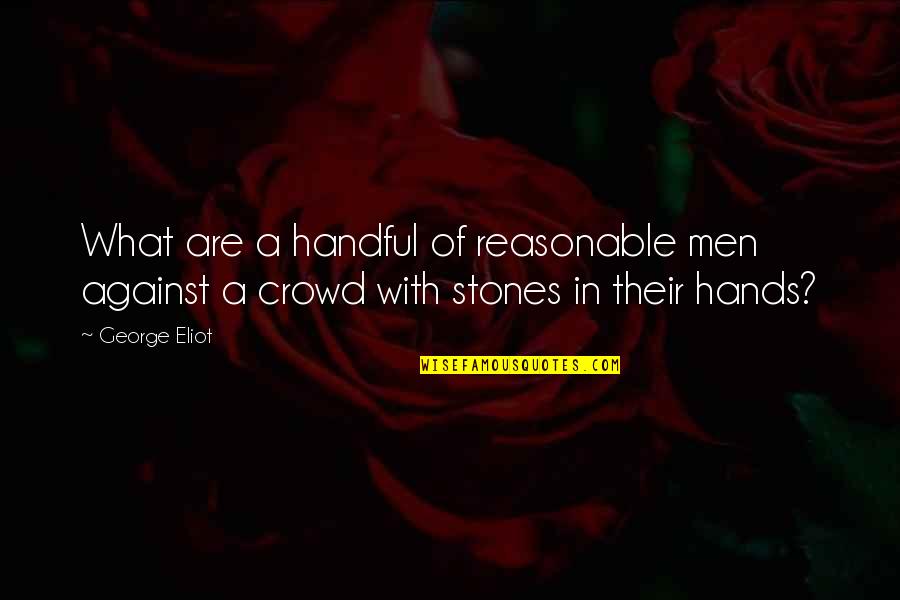 Transgender History Quotes By George Eliot: What are a handful of reasonable men against