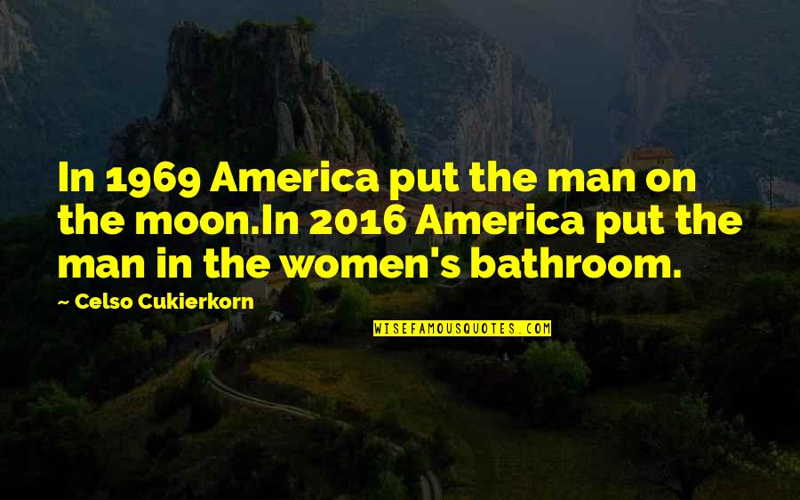 Transgender Women Quotes By Celso Cukierkorn: In 1969 America put the man on the