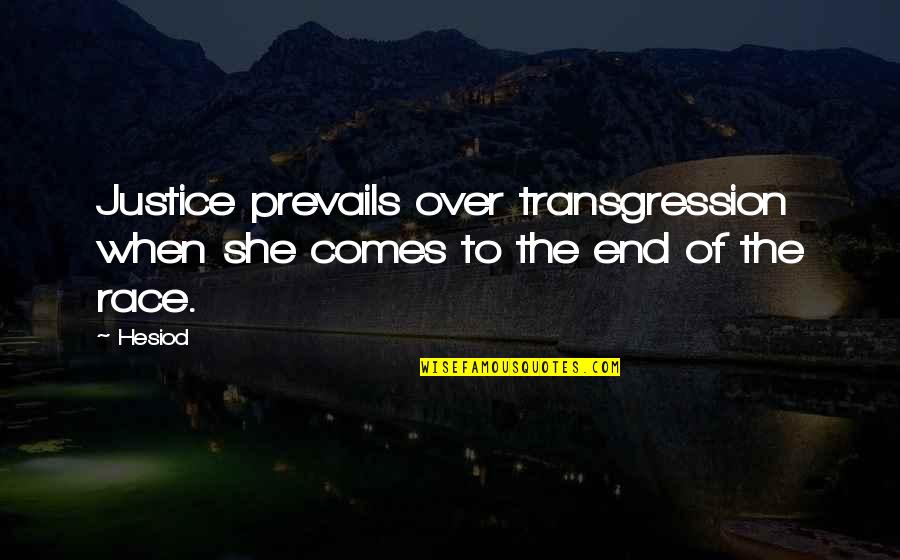 Transgression Quotes By Hesiod: Justice prevails over transgression when she comes to