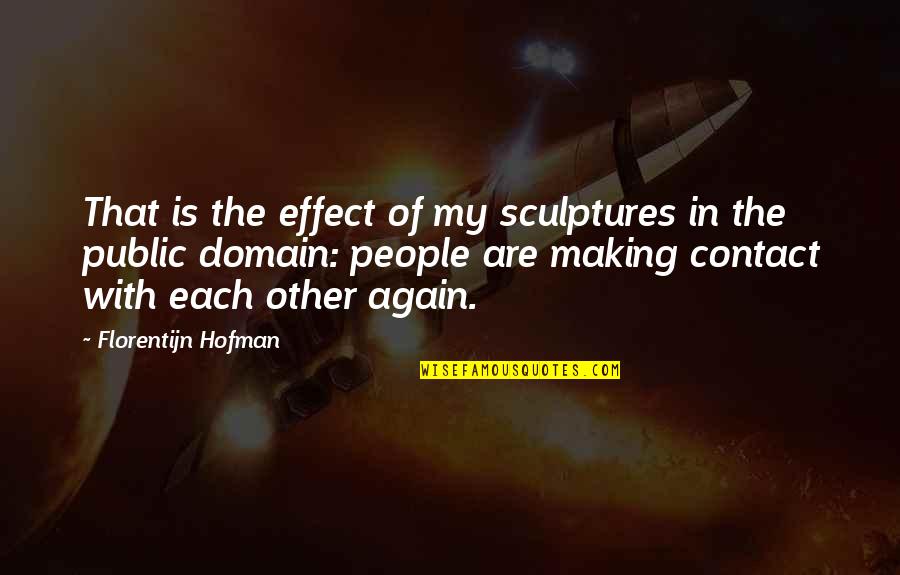 Transistores Bipolares Quotes By Florentijn Hofman: That is the effect of my sculptures in Transistores Bipolares Quotes By Florentijn Hofman: That is the effect of my sculptures in
