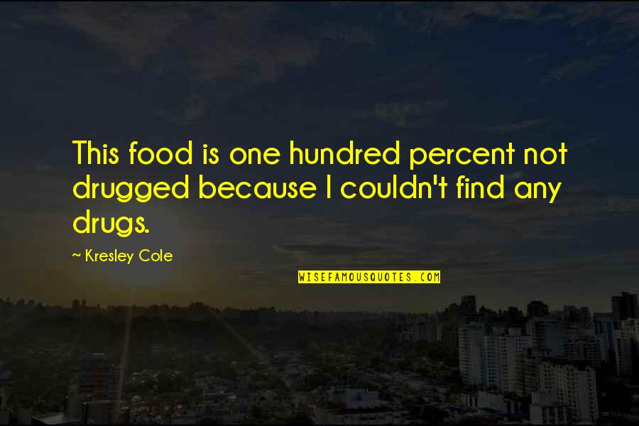 Transit Cinemalaya Quotes By Kresley Cole: This food is one hundred percent not drugged