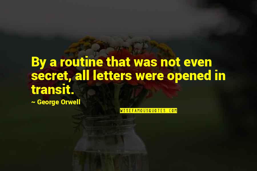 Transit Quotes By George Orwell: By a routine that was not even secret,