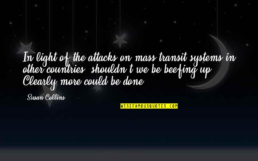Transit Quotes By Susan Collins: In light of the attacks on mass transit Transit Quotes By Susan Collins: In light of the attacks on mass transit