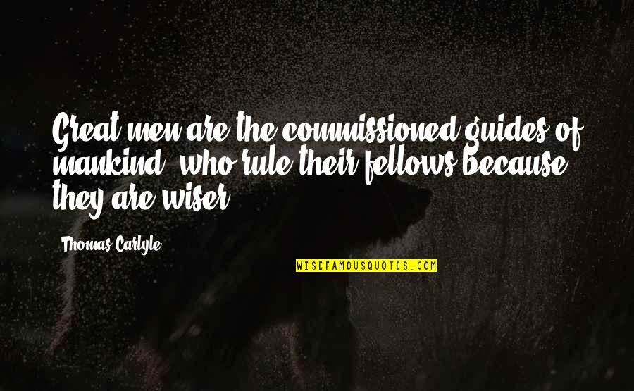 Transition At Work Quotes By Thomas Carlyle: Great men are the commissioned guides of mankind,