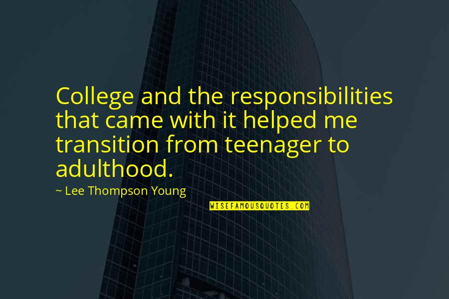 Transition Into Adulthood Quotes By Lee Thompson Young: College and the responsibilities that came with it