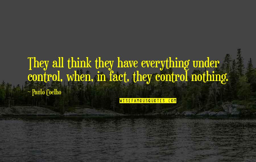 Transition Into Womanhood Quotes By Paulo Coelho: They all think they have everything under control,