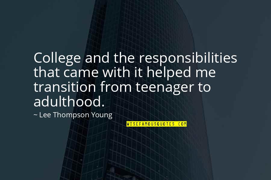 Transition To Adulthood Quotes By Lee Thompson Young: College and the responsibilities that came with it