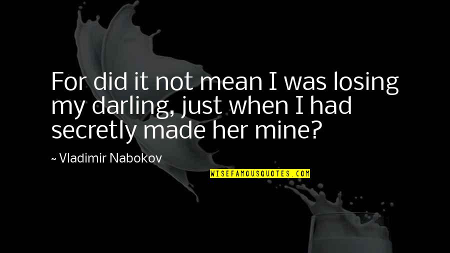 Transition To Adulthood Quotes By Vladimir Nabokov: For did it not mean I was losing