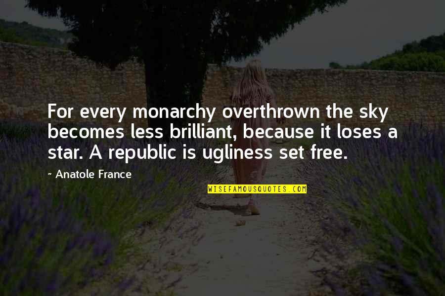 Transition Words In Quotes By Anatole France: For every monarchy overthrown the sky becomes less