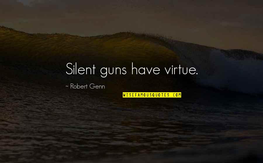 Transition Year Quotes By Robert Genn: Silent guns have virtue.