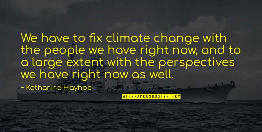 Transitional Fossils Quotes By Katharine Hayhoe: We have to fix climate change with the