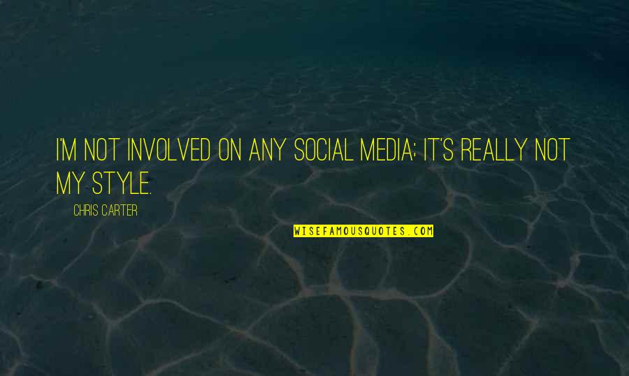 Transitioned Quotes By Chris Carter: I'm not involved on any social media; it's