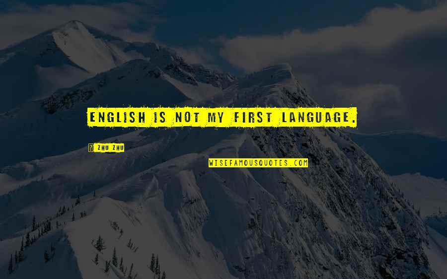 Transitioning Into College Quotes By Zhu Zhu: English is not my first language.