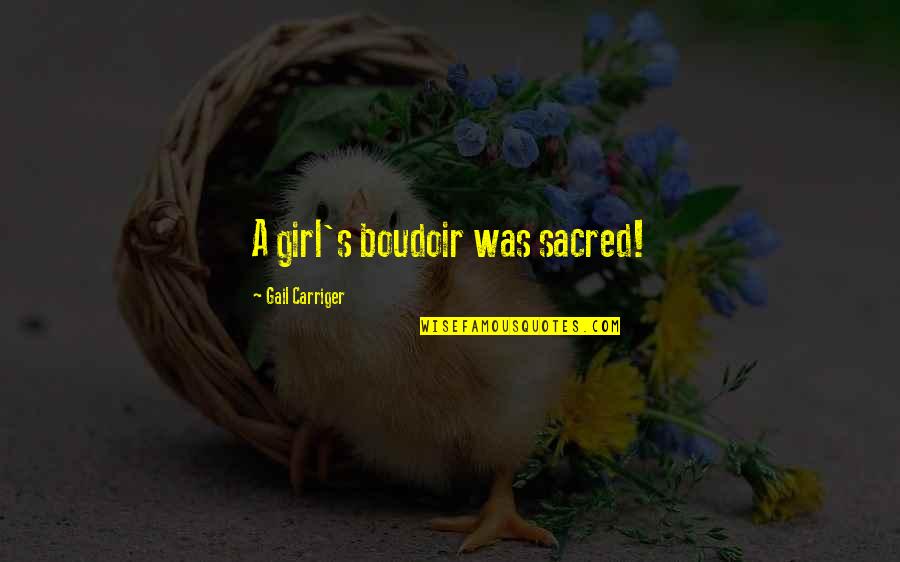 Transitoires Quotes By Gail Carriger: A girl's boudoir was sacred!