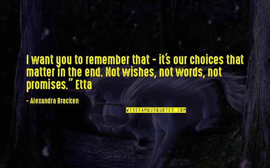 Transitoriness Quotes By Alexandra Bracken: I want you to remember that - it's Transitoriness Quotes By Alexandra Bracken: I want you to remember that - it's
