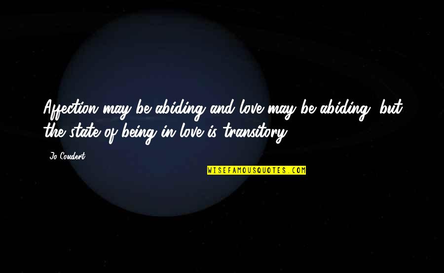 Transitory Quotes By Jo Coudert: Affection may be abiding and love may be
