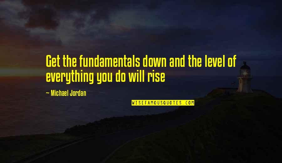 Transjordan Quotes By Michael Jordan: Get the fundamentals down and the level of