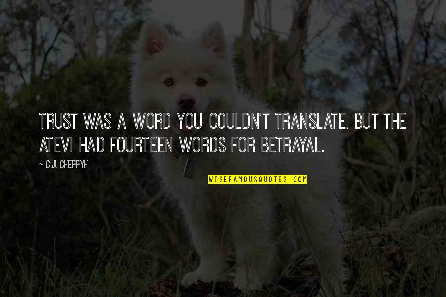 Translate For Quotes By C.J. Cherryh: Trust was a word you couldn't translate. But Translate For Quotes By C.J. Cherryh: Trust was a word you couldn't translate. But