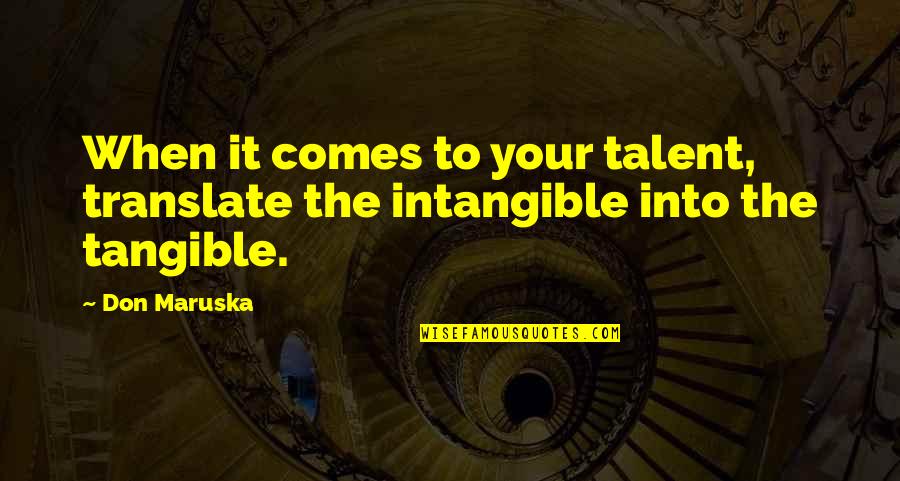 Translate For Quotes By Don Maruska: When it comes to your talent, translate the