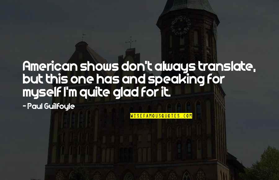 Translate For Quotes By Paul Guilfoyle: American shows don't always translate, but this one Translate For Quotes By Paul Guilfoyle: American shows don't always translate, but this one