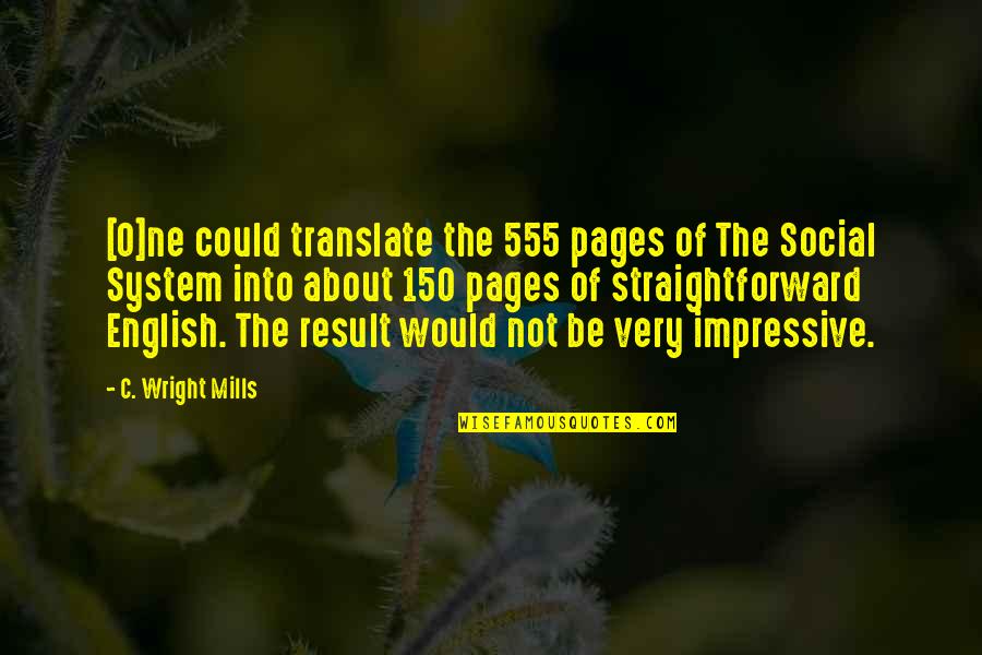 Translate Into Quotes By C. Wright Mills: [O]ne could translate the 555 pages of The