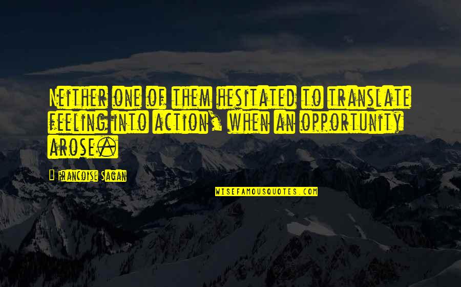 Translate Into Quotes By Francoise Sagan: Neither one of them hesitated to translate feeling
